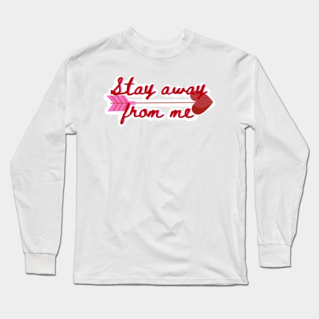 Stay away from me Cupid arrow anti Valentine’s Day Long Sleeve T-Shirt by system51